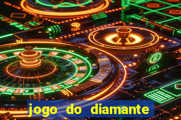 jogo do diamante para ganhar dinheiro